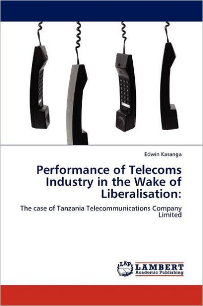 Performance of Telecoms Industry in the Wake of Liberalisation
