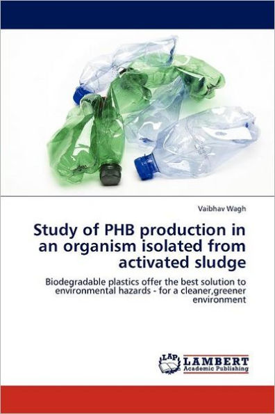 Study of Phb Production in an Organism Isolated from Activated Sludge