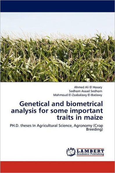 Genetical and Biometrical Analysis for Some Important Traits in Maize