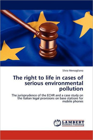 The Right to Life in Cases of Serious Environmental Pollution