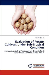 Title: Evaluation of Potato Cultivars Under Sub-Tropical Condition, Author: Mayukh Ghosh