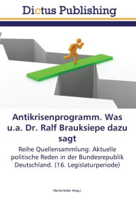 Title: Antikrisenprogramm. Was u.a. Dr. Ralf Brauksiepe dazu sagt, Author: Martin Keller