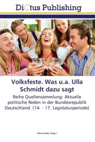 Title: Volksfeste. Was u.a. Ulla Schmidt dazu sagt, Author: Martin Keller