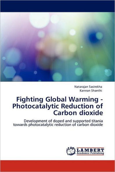 Fighting Global Warming - Photocatalytic Reduction of Carbon Dioxide