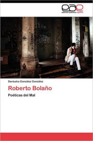 Title: Roberto Bolaño, Author: González González Daniuska