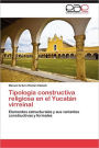 Tipología constructiva religiosa en el Yucatán virreinal