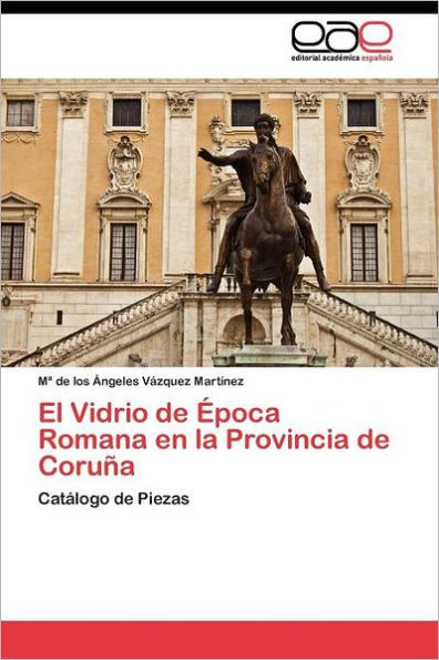 El Vidrio de Época Romana en la Provincia de Coruña