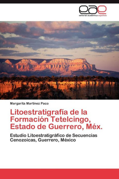Litoestratigrafia de La Formacion Tetelcingo, Estado de Guerrero, Mex.