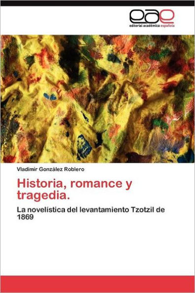 Historia, romance y tragedia.