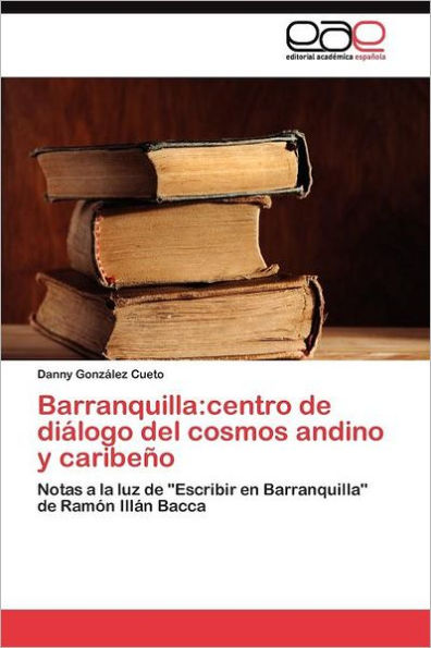 Barranquilla: centro de diálogo del cosmos andino y caribeño