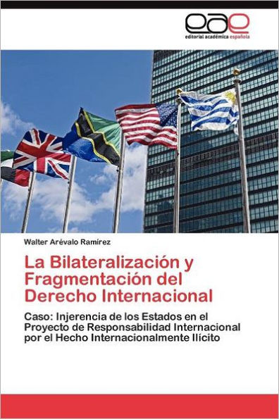 La Bilateralización y Fragmentación del Derecho Internacional