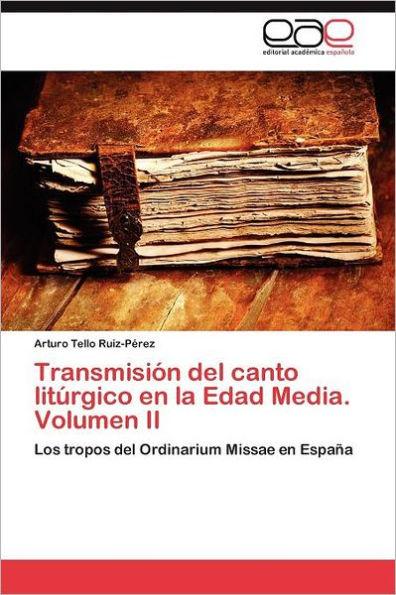 Transmisión del canto litúrgico en la Edad Media. Volumen II