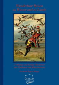 Title: Wunderbare Reisen Zu Wasser Und Zu Lande, Author: Gottfried August Burger