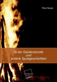 Title: In Der Geisterstunde Und Andere Spukgeschichten, Author: Paul Heyse
