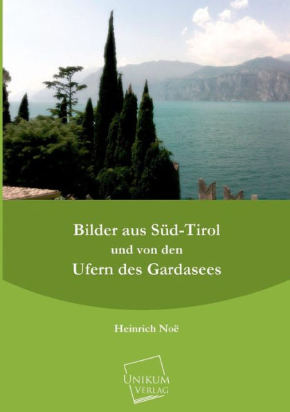 Bilder Aus Sud-Tirol Und Von Den Ufern Des Gardasees