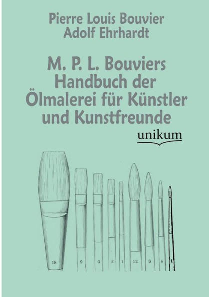 M. P. L. Bouviers Handbuch Der Lmalerei Fur K Nstler Und Kunstfreunde