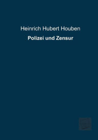 Title: Polizei Und Zensur, Author: Heinrich Hubert Houben