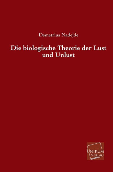 Die Biologische Theorie Der Lust Und Unlust