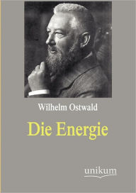Title: Die Energie, Author: Wilhelm Ostwald