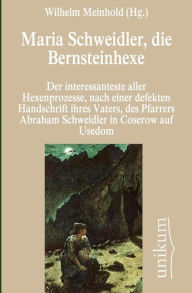 Title: Maria Schweidler, die Bernsteinhexe, Author: Wilhelm Meinhold