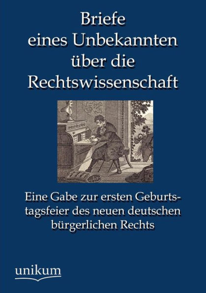 Briefe eines Unbekannten ï¿½ber die Rechtswissenschaft