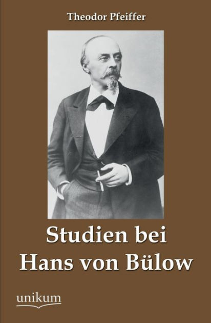 Studien Bei Hans Von Bulow by Theodor Pfeiffer, Paperback | Barnes & Noble®