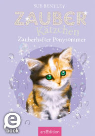 Title: Zauberkätzchen - Zauberhafter Ponysommer, Author: Sue Bentley