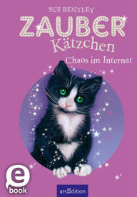 Title: Zauberkätzchen - Chaos im Internat, Author: Sue Bentley