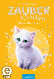 Title: Zauberkätzchen - Magische Ferien, Author: Sue Bentley