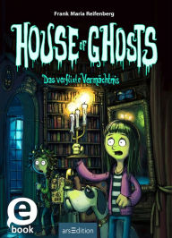 Title: House of Ghosts - Das verflixte Vermächtnis (House of Ghosts 1), Author: Frank M. Reifenberg