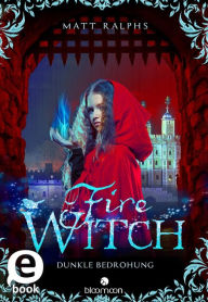 Title: Fire Witch - Dunkle Bedrohung (Fire Girl 2), Author: Matt Ralphs