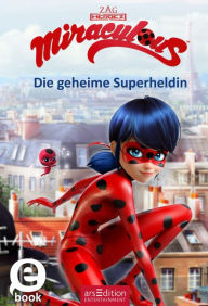 Title: Miraculous - Die geheime Superheldin (Miraculous 1), Author: arsEdition