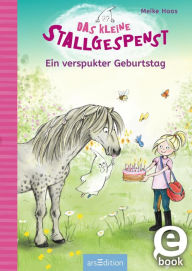 Title: Das kleine Stallgespenst - Ein verspukter Geburtstag (Das kleine Stallgespenst 3), Author: Meike Haas