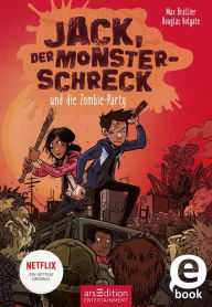 Title: Jack, der Monsterschreck, und die Zombie-Party (Jack, der Monsterschreck 2): Ein Netflix-Original, Author: Max Brallier