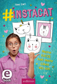 Title: #Instacat: Meine Katze hat mehr Likes als ich, Author: Rae Earl