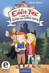 Title: Eddie Fox und die Schüler von Stormy Castle (Eddie Fox 2), Author: Antje Szillat