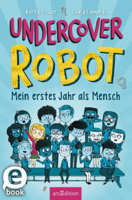 Title: Undercover Robot - Mein erstes Jahr als Mensch, Author: David Edmonds