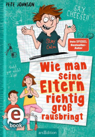 Title: Wie man seine Eltern richtig groß rausbringt (Eltern 6), Author: Pete Johnson