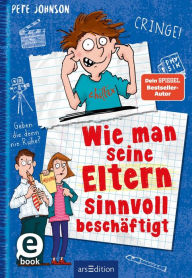 Title: Wie man seine Eltern sinnvoll beschäftigt (Eltern 5), Author: Pete Johnson