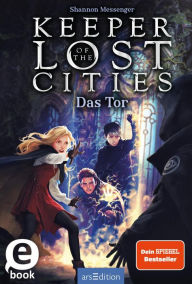 Title: Das Tor (Keeper of the Lost Cities 5), Author: Shannon Messenger