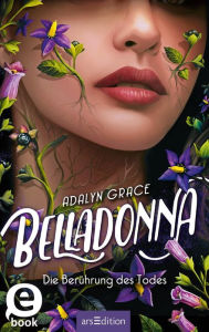 Title: Belladonna - Die Berührung des Todes (Belladonna 1), Author: Adalyn Grace