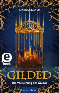Title: Gilded - Die Versuchung des Goldes (Gilded 1), Author: Marissa Meyer
