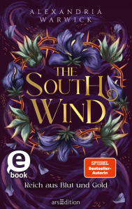 Title: The South Wind - Reich aus Blut und Gold (The Four Winds 3), Author: Alexandria Warwick