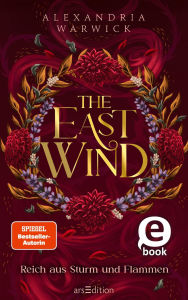 Title: The East Wind - Reich aus Sturm und Flammen (The Four Winds 4), Author: Alexandria Warwick