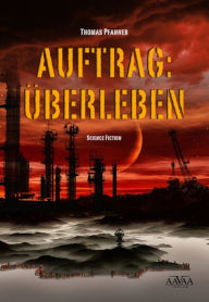 Title: Auftrag: Überleben, Author: Thomas Pfanner