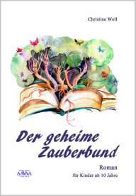 Title: Der geheime Zauberbund, Author: Christine Well