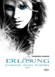 Title: Erlösung - Chronik eines Vampirs, Author: Vanessa Dungs