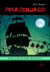 Title: Piratenjagd: Das Gold des Königs, Author: Kirk Thomas