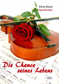 Title: Die Chance seines Lebens, Author: Silvia Busch