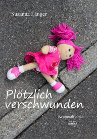 Title: Plötzlich verschwunden, Author: Susanna Länger